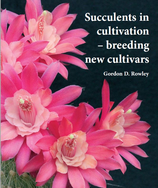 Succulents in Cultivation - breeding new cultivars by Gordon D Rowley